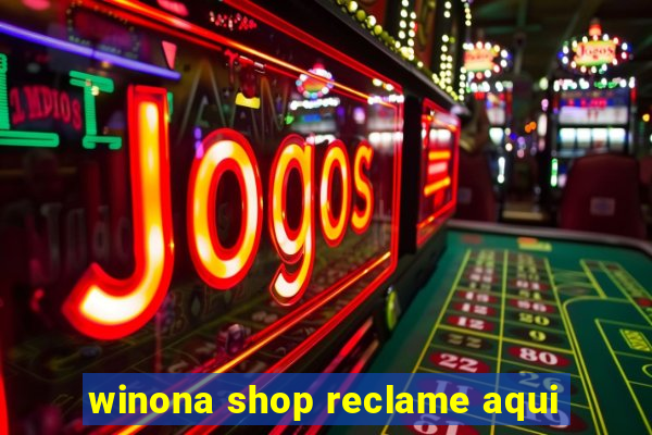 winona shop reclame aqui